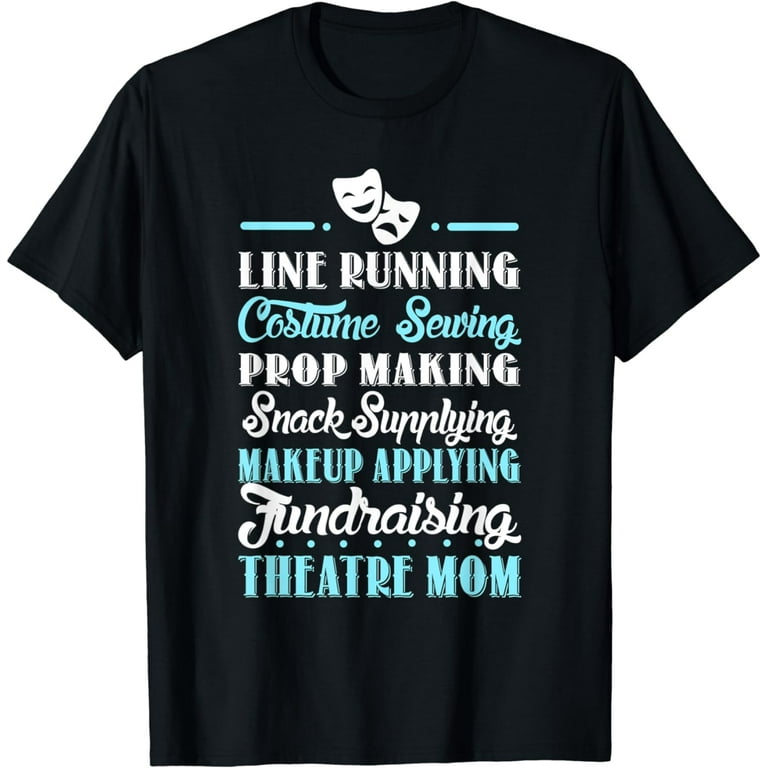 Theatre Mom T-Shirt Gift For Theatre Lovers Theatre Mom T-Shirt Gift For Theatre Lovers