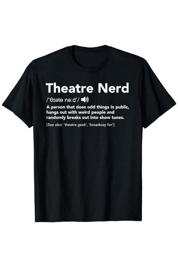 Theatre Nerd Definition - Funny Musical Theater T-Shirt