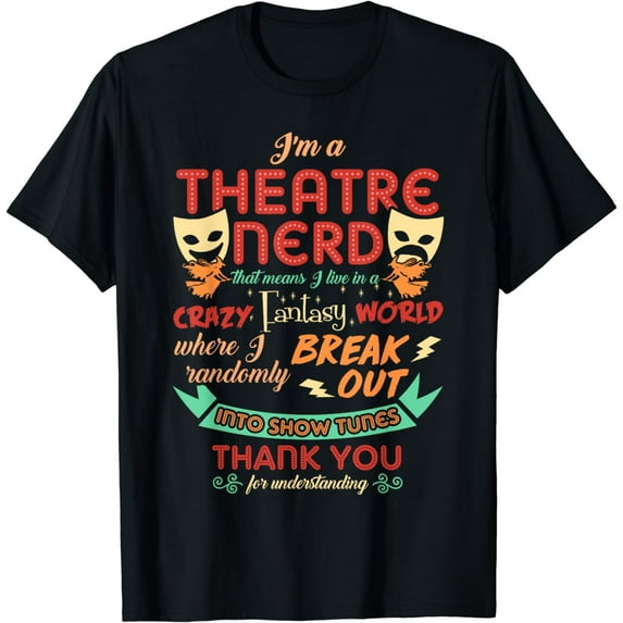 Theatre Nerd Funny Musical Theater Gifts Broadway Thespian T-Shirt