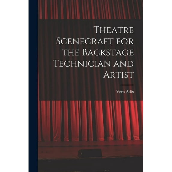Theatre Scenecraft for the Backstage Technician and Artist, (Paperback)
