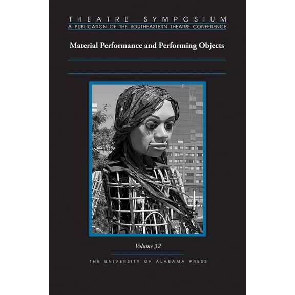 Theatre Symposium Theatre Symposium, Vol. 32: Material Performance and Performing Objects, (Paperback)