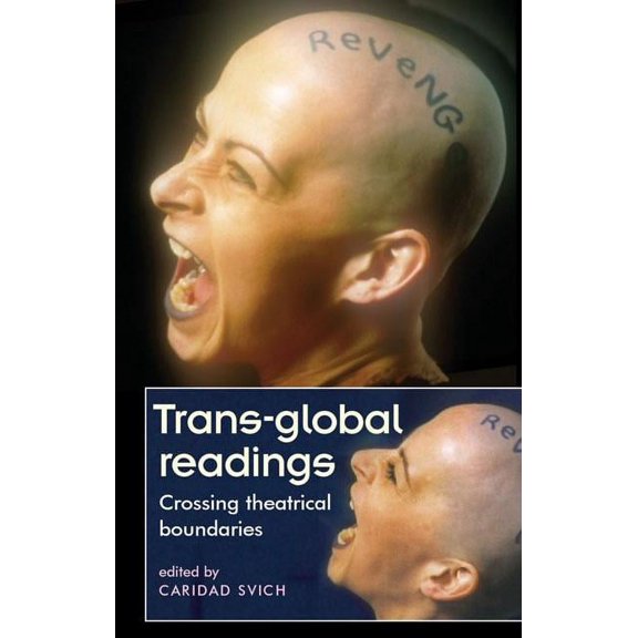 Theatre: Theory - Practice - Performance Trans-Global Readings: Crossing Theatrical Boundaries, (Paperback)