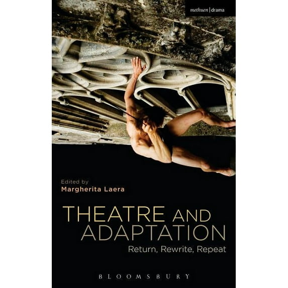 Theatre and Adaptation: Return, Rewrite, Repeat, (Paperback)