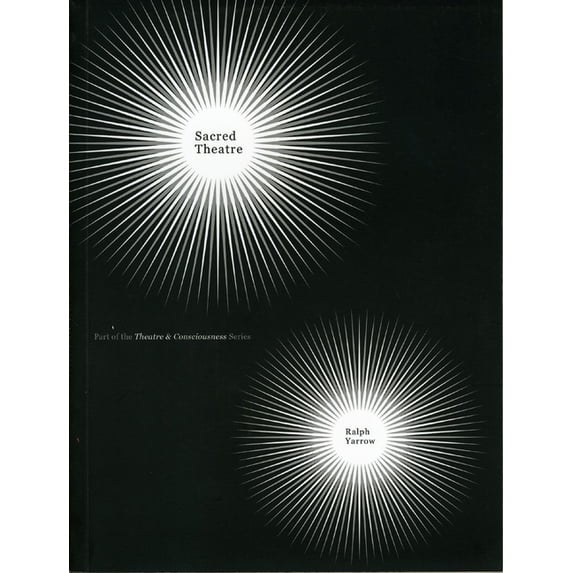 Theatre and Consciousness: Sacred Theatre (Paperback)