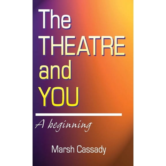 Theatre and You: A Beginning, (Hardcover)