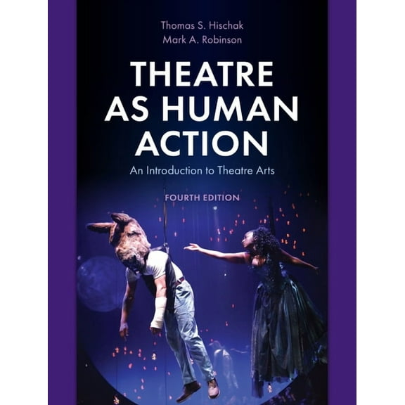 Theatre as Human Action : An Introduction to Theatre Arts (Edition 4) (Hardcover)