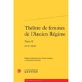 thumbnail image 1 of Pre-Owned Theatre de Femmes de l'Ancien Regime: Tome II - Xviie Siecle (Paperback) 2812447443 9782812447440, 1 of 1