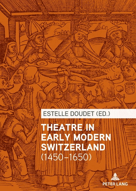 Theatre in Early Modern Switzerland (1450-1650), (Hardcover)