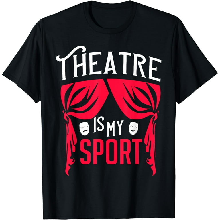 Theatre Is My Sport Shirt Theatre Is My Sport Shirt