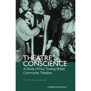 Theatre of Conscience 1939-53 A Study of Four Touring British Community Theatres, Paperback