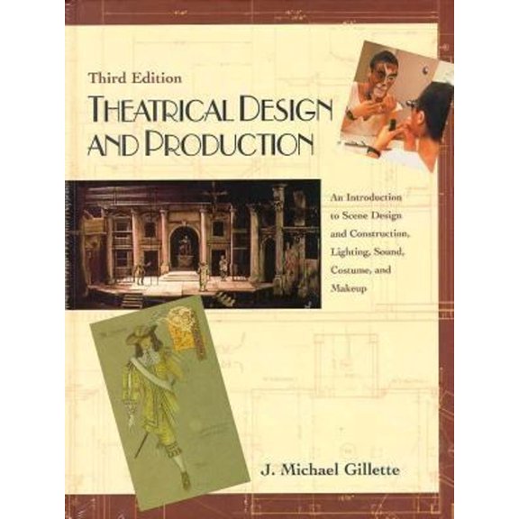 Pre-Owned Theatrical Design and Production: an Introduction to Scene Design and Construction, Lighting, Sound, Costume, and Makeup: An Introduction to Scene ... Lighting, Hardcover