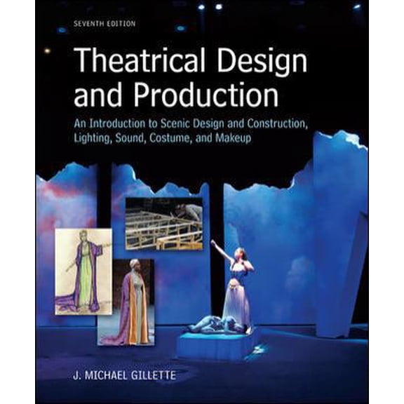 Pre-Owned Theatrical Design and Production: An Introduction to Scene Design and Construction, Lighting, Sound, Costume, and Makeup (Hardcover) 0073382221 9780073382227