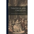 thumbnail image 1 of Theatrical and Circus Life : Or, Secrets of the Stage, Greenroom and Sawdust Arena (Hardcover), 1 of 1