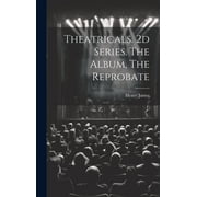 Theatricals. 2d Series. The Album, The Reprobate Hardcover