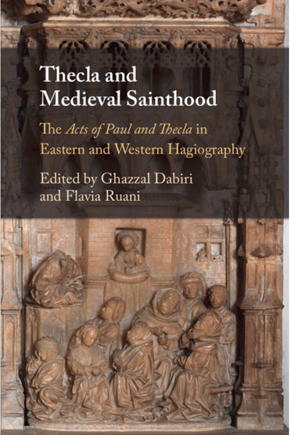 Thecla and Medieval Sainthood: The Acts of Paul and Thecla in Eastern and Western Hagiography, (Paperback)