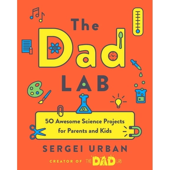 Thedadlab: 50 Awesome Science Projects for Parents and Kids, (Paperback)