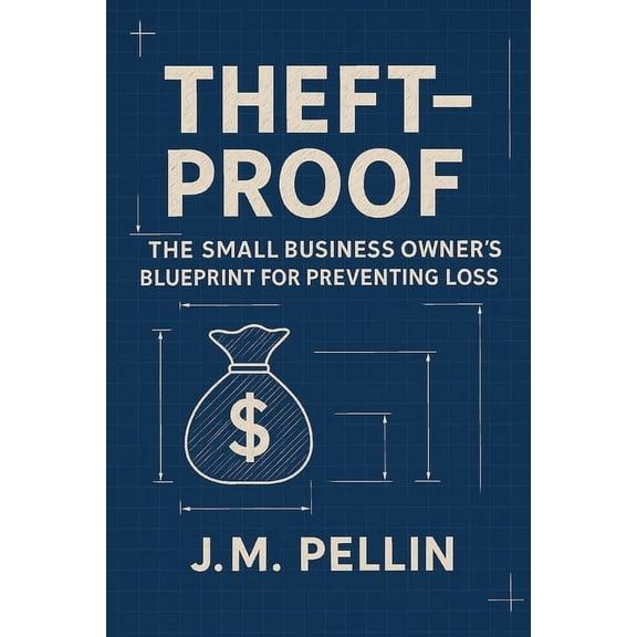 The Business-Proof Series: Tools for Mod Theft-Proof: The Small Business Owner's Blueprint for Preventing Loss, Book 1, (Paperback)