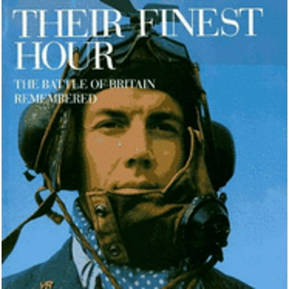 Their Finest Hour : The Battle of Britain Remembered