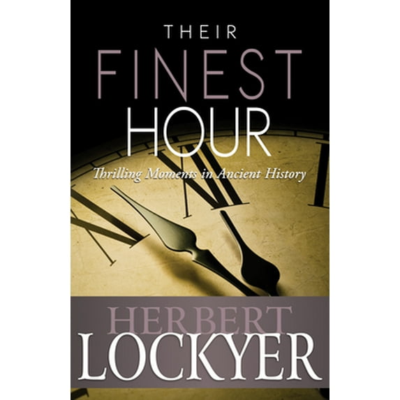 Pre-Owned Their Finest Hour: Thrilling Moments in Ancient History (Paperback) 1603745521 9781603745529
