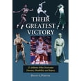 thumbnail image 1 of Pre-Owned Their Greatest Victory: 24 Athletes Who Overcame Disease, Disability and Injury, 9780786473052, 0786473053, Paperback, Illustrated edition, 1 of 1