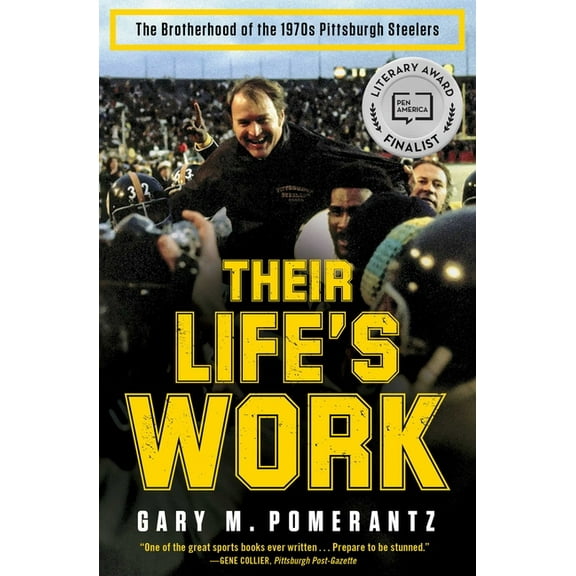 Their Life's Work: The Brotherhood of the 1970s Pittsburgh Steelers, (Paperback)