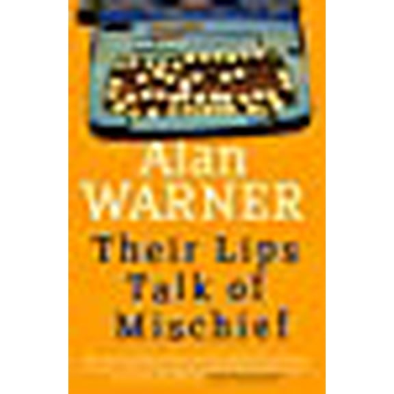 Their Lips Talk of Mischief Alan Warner (Paperback)