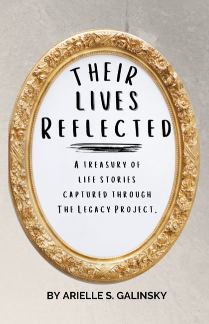 Their Lives Reflected: A Treasury of Life Stories Captured Through The Legacy Project (Paperback)