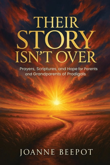 Their Story Isn't Over: Prayers, Scriptures, and Hope for Parents and Grandparents of Prodigals, (Paperback)