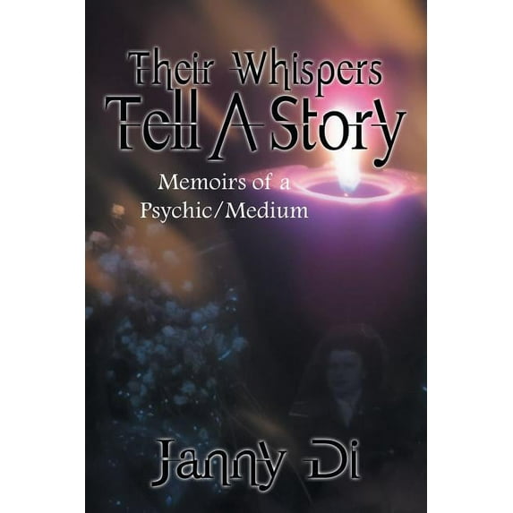 Their Whispers Tell a Story: Memoirs of a Psychic/Medium (Paperback) by Janny Di