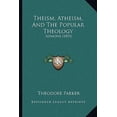 thumbnail image 1 of Theism, Atheism, and the Popular Theology: Sermons (1853) Paperback, 1 of 1