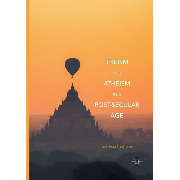 Theism and Atheism in a Post-Secular Age, (Paperback)