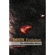 Theistic Evolution The Teilhardian Heresy, Paperback