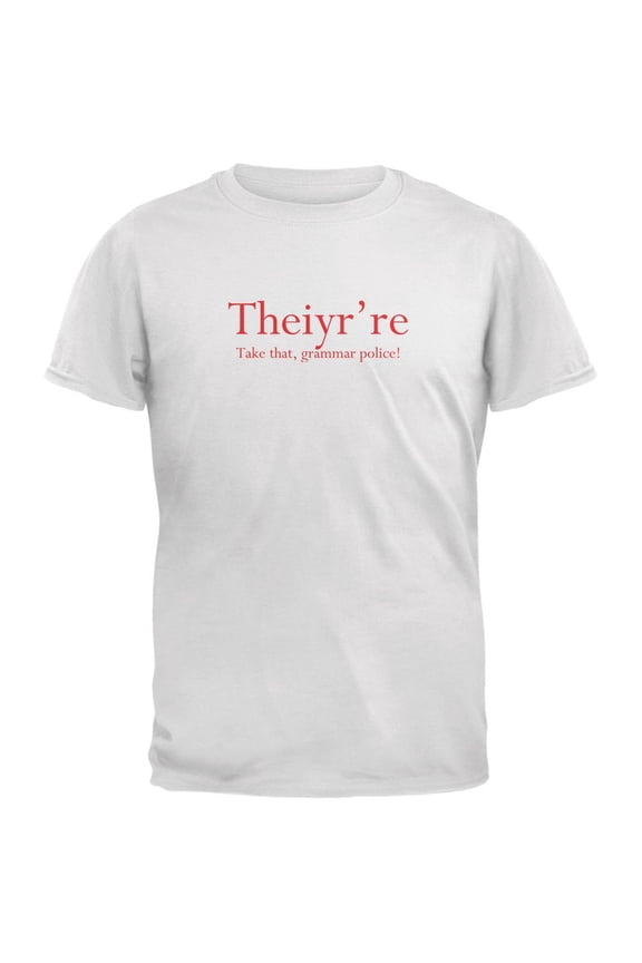 Theiyr're Grammar Police Funny White Adult T-Shirt - X-Large