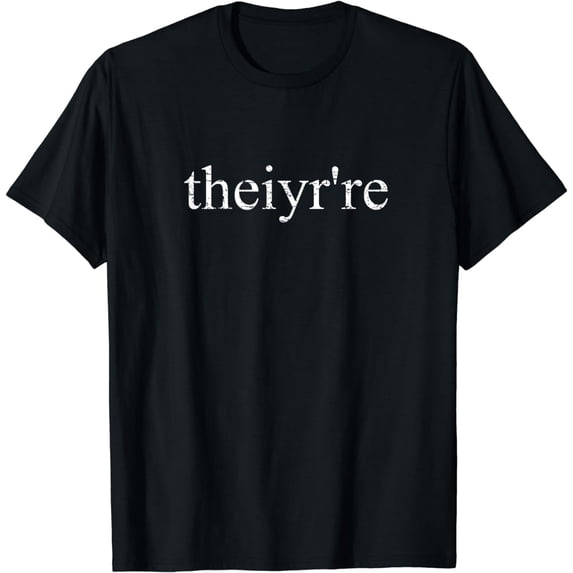 Theiyr're Intentionally Misspelled T-Shirt