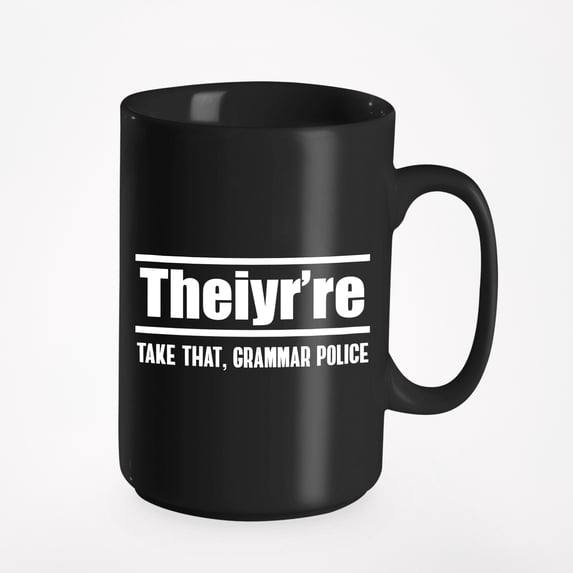 Theiyr're, Take That Grammar Police, Black 15oz Ceramic Mug