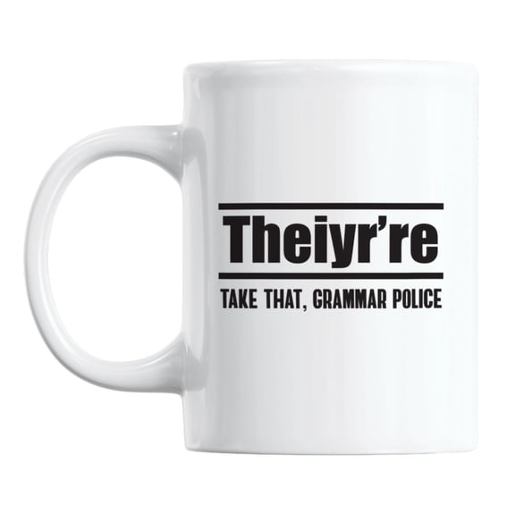 Theiyr're, Take That Grammar Police White Ceramic Coffee & Tea Mug (11oz)