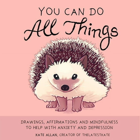 Thelatestkate You Can Do All Things: Drawings, Affirmations and Mindfulness to Help with Anxiety and Depression (Cute Little Gift for , (Hardcover)