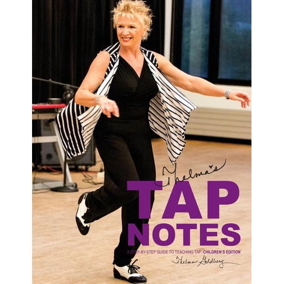 Thelma's Tap Notes: A Step-By-Step Guide To Teaching Tap: Children's Edition, (Paperback)