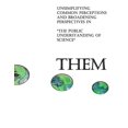 thumbnail image 1 of Them: Unsimplifying Common Perceptions and Broadening Perspectives in "The Public Understanding of Science", (Paperback), 1 of 1