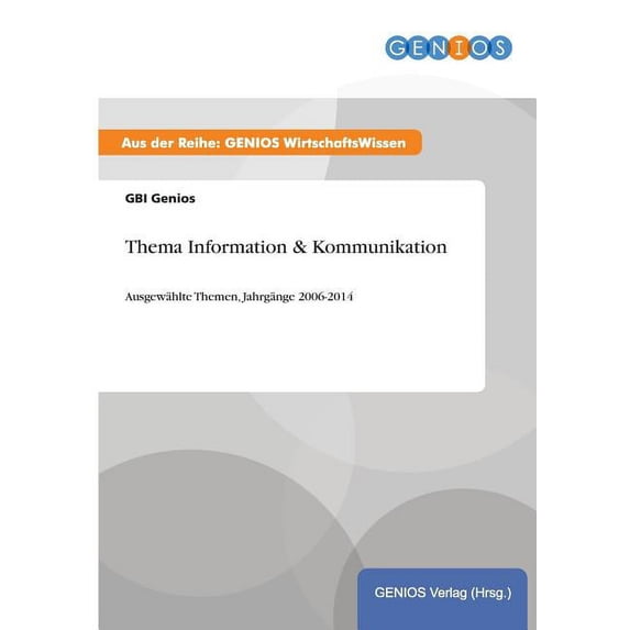 Thema Information & Kommunikation: Ausgewählte Themen, Jahrgänge 2006-2014, (Paperback)