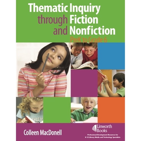 Pre-Owned Thematic Inquiry through Fiction and Non-Fiction - PreK to Grade 6 (Paperback) by Colleen Macdonell