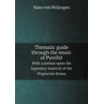 thumbnail image 1 of Thematic guide through the music of Parsifal With a preface upon the legendary material of the Wagnerian drama (Paperback), 1 of 1