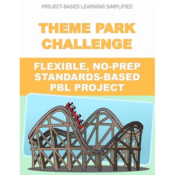 Pbl Simplified Theme Park Challenge - Flexible No-Prep PBL Project: Easy-to-Use Project-Based Learning, Book 3, (Paperback)