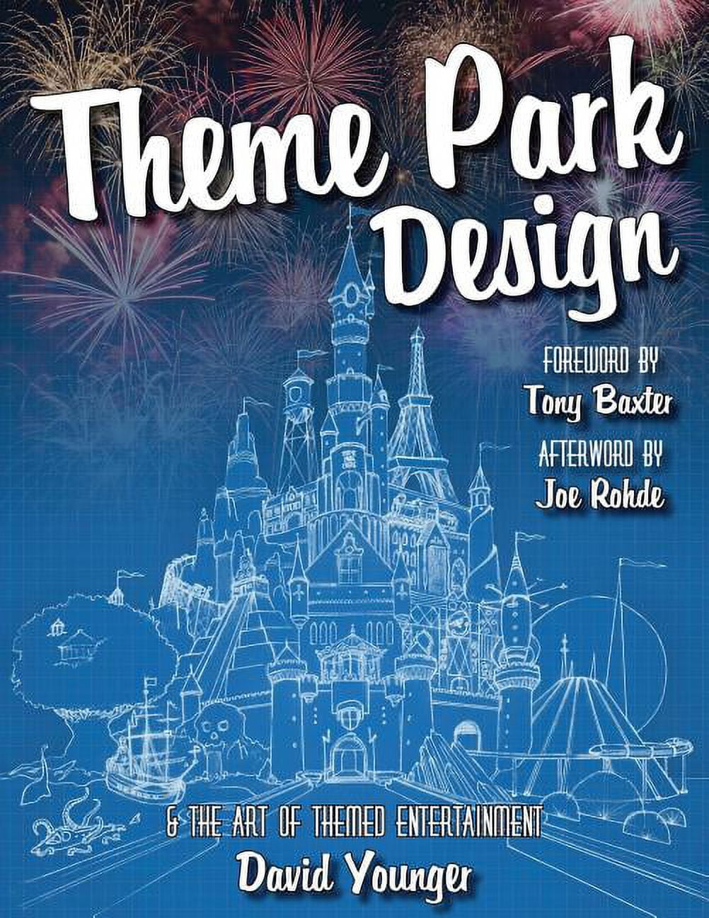 Theme Park Design & The Art of Themed Entertainment, (Paperback