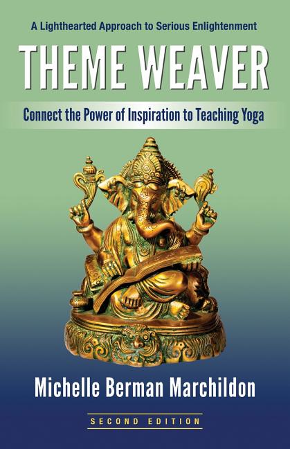 Theme Weaver: Connect the Power of Inspiration to Teaching Yoga (Paperback) - image 1 of 1