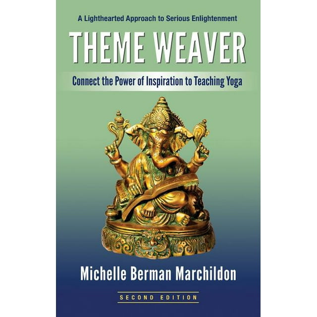 Theme Weaver: Connect the Power of Inspiration to Teaching Yoga (Paperback)