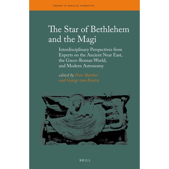 Themes in Biblical Narrative The Star of Bethlehem and the Magi: Interdisciplinary Perspectives from Experts on the Ancient Near East, the Greco-Roma, Book 19, (Hardcover)