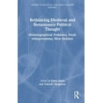 thumbnail image 1 of Themes in Medieval and Early Modern Hist Rethinking Medieval and Renaissance Political Thought: Historiographical Problems, Fresh Interpretations, New Debates, (Hardcover), 1 of 1