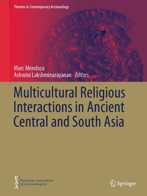 Themes in Contemporary Archaeology Multicultural Religious Interactions in Ancient Central and South Asia, (Hardcover)