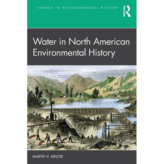 Themes in Environmental History Water in North American Environmental History, (Paperback)